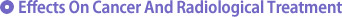 Effects on cancer and radiological treatment